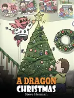 Un Natale da draghi: Aiuta il tuo drago a prepararsi al Natale. Una simpatica storia per bambini per celebrare il giorno più speciale dell'anno. - A Dragon Christmas: Help Your Dragon Prepare for Christmas. A Cute Children Story To Celebrate The Most Special Day of The Year.
