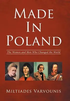 Made in Poland: Le donne e gli uomini che hanno cambiato il mondo - Made in Poland: The Women and Men Who Changed the World