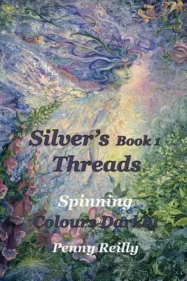 I fili d'argento, libro 1: Filatura a tinte fosche - Silver's Threads Book 1: Spinning Colours Darkly