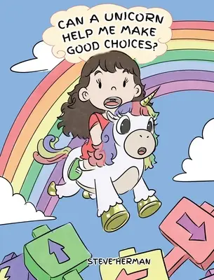 Un unicorno può aiutarmi a fare buone scelte? Una storia carina per insegnare ai bambini le scelte e le conseguenze. - Can A Unicorn Help Me Make Good Choices?: A Cute Children Story to Teach Kids About Choices and Consequences.
