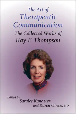 L'arte della comunicazione terapeutica: Le opere raccolte di Kay F Thompson - The Art of Therapeutic Communication: The Collected Works of Kay F Thompson