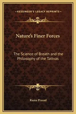 Le forze più sottili della natura: La scienza del respiro e la filosofia dei Tattva - Nature's Finer Forces: The Science of Breath and the Philosophy of the Tattvas