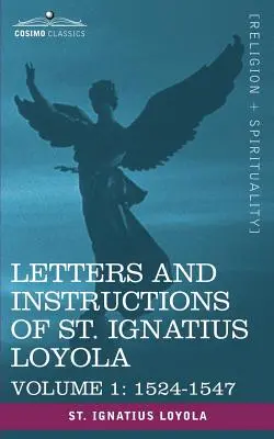 Lettere e istruzioni di sant'Ignazio Loyola, volume 1 1524-1547 - Letters and Instructions of St. Ignatius Loyola, Volume 1 1524-1547