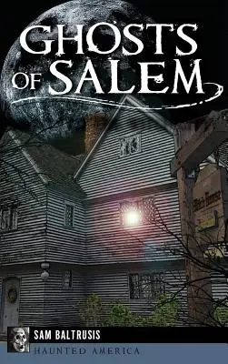 Fantasmi di Salem: I fantasmi della città delle streghe - Ghosts of Salem: Haunts of the Witch City