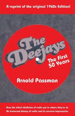 I DEEJAYS I primi 50 anni: Una storia irriverente della radio e dei suoi impresari stregoni - THE DEEJAYS The First 50 Years: An Irreverent History of Radio and Its Sorcerer-Impresarios
