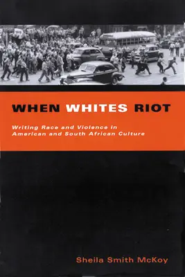 Quando i bianchi si ribellano: Scrivere la razza e la violenza nelle culture americana e sudafricana - When Whites Riot: Writing Race and Violence in American and South African Cultures