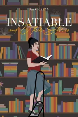 Insaziabile: e altre storie - Insatiable: and Other Stories