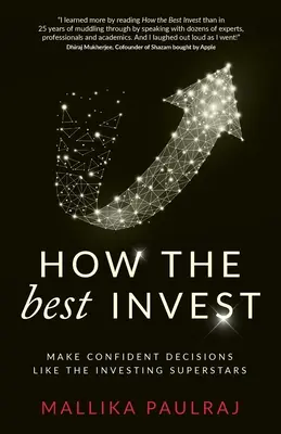 Come investono i migliori: Prendere decisioni sicure come le superstar dell'investimento - How The Best Invest: Make Confident Decisions Like the Investing Superstars