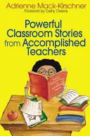 Storie di classe potenti da insegnanti affermati - Powerful Classroom Stories from Accomplished Teachers