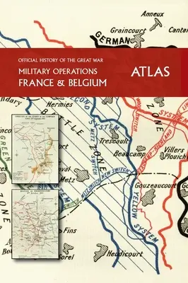 STORIA UFFICIALE DELLA GRANDE GUERRA Francia e Belgio ATLAS - THE OFFICIAL HISTORY OF THE GREAT WAR France and Belgium ATLAS