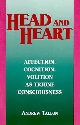 Testa e cuore: Affetto, cognizione, volizione e coscienza autentica - Head and Heart: Affection, Cognition, Volition, as Truine Consciousness
