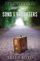 Figli e figlie: Orfani spirituali alla ricerca della nostra strada verso casa - Sons and Daughters: Spiritual Orphans Finding Our Way Home