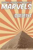 Il libro delle meraviglie di Richard Halliburton: l'Oriente - Richard Halliburton's Book of Marvels: the Orient