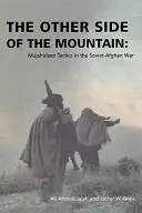 L'altro lato della montagna: Le tattiche dei mujahideen nella guerra sovietico-afghana - The Other Side of the Mountain: Mujahideen Tactics in the Soviet-Afghan War