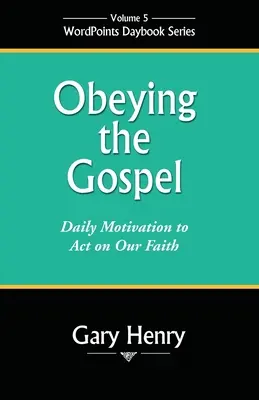 Obbedire al Vangelo: Motivazioni quotidiane per agire in base alla nostra fede - Obeying the Gospel: Daily Motivation to Act on Our Faith