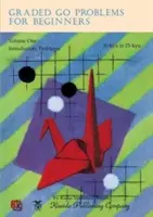 Graded Go Problems for Beginners, Volume Uno: Problemi introduttivi, da 30-kyu a 25-kyu - Graded Go Problems for Beginners, Volume One: Introductory Problems, 30-kyu to 25-kyu