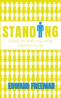 In piedi: Rimani in piedi per quello che sei stato creato per essere - Standing: Stand on Who You Were Created to Be