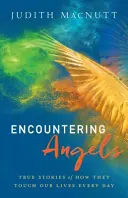 Incontrare gli angeli: Storie vere di come toccano la nostra vita ogni giorno - Encountering Angels: True Stories of How They Touch Our Lives Every Day