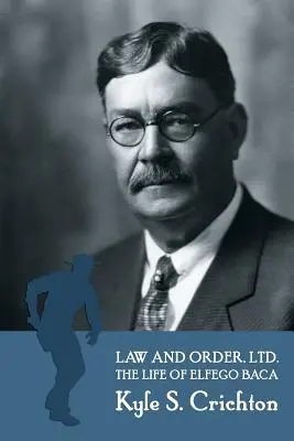 Law and Order, Ltd.: La vita appassionata di Elfego Baca del Nuovo Messico - Law and Order, Ltd.: The Rousing Life of Elfego Baca of New Mexico