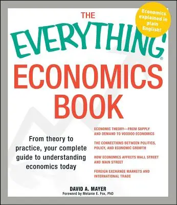 Il libro di economia: Dalla teoria alla pratica, la vostra guida completa per capire l'economia oggi - The Everything Economics Book: From Theory to Practice, Your Complete Guide to Understanding Economics Today