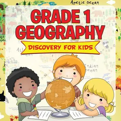 Geografia di grado 1: Scoperta per bambini (Geografia per bambini) - Grade 1 Geography: Discovery For Kids (Geography For Kids)