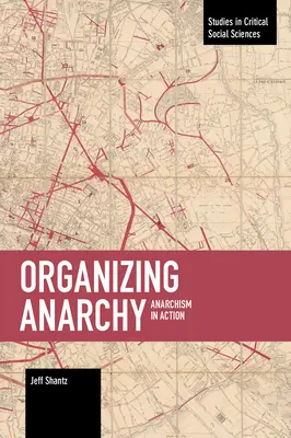 Organizzare l'anarchia: Anarchismo in azione - Organizing Anarchy: Anarchism in Action