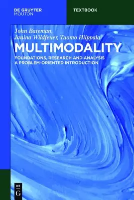 Multimodalità: Fondamenti, ricerca e analisi - Un'introduzione orientata ai problemi - Multimodality: Foundations, Research and Analysis - A Problem-Oriented Introduction