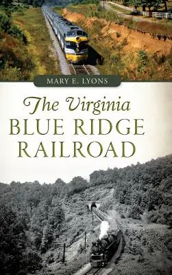 La ferrovia delle creste blu della Virginia - The Virginia Blue Ridge Railroad