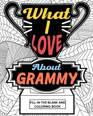 Libro da colorare su cosa mi piace della nonna - What I Love About Grammy Coloring Book