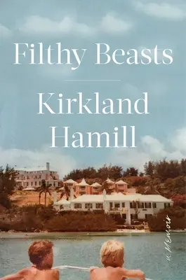 Bestie sporche: Un libro di memorie - Filthy Beasts: A Memoir