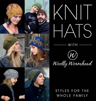 Cappelli a maglia con testa di verme di lana: Stili per tutta la famiglia - Knit Hats with Woolly Wormhead: Styles for the Whole Family