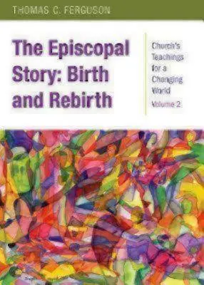 La storia episcopale: Nascita e rinascita - The Episcopal Story: Birth and Rebirth