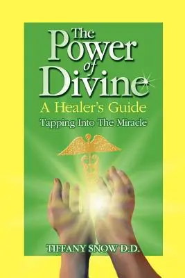 Il potere del divino: Guida del guaritore - Attingere al miracolo - The Power of Divine: A Healer's Guide - Tapping into the Miracle