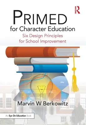 PRIMED per l'educazione al carattere: Sei principi di progettazione per il miglioramento della scuola - PRIMED for Character Education: Six Design Principles for School Improvement