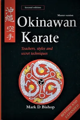 Karate di Okinawa: Insegnanti, stili e tecniche segrete, seconda edizione riveduta e ampliata: Versione Master - Okinawan Karate: Teachers, Styles & Secret Techniques, Revised & Expanded Second Edition: Master Version