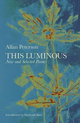 Questo Luminoso: Poesie Nuove e Selezionate - This Luminous: New and Selected Poems