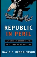 Repubblica in pericolo: L'impero americano e la tradizione liberale - Republic in Peril: American Empire and the Liberal Tradition