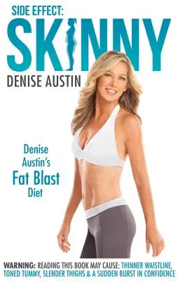 Effetto collaterale: Magro: La dieta dimagrante di Denise Austin - Side Effect: Skinny: Denise Austin's Fat-Blast Diet