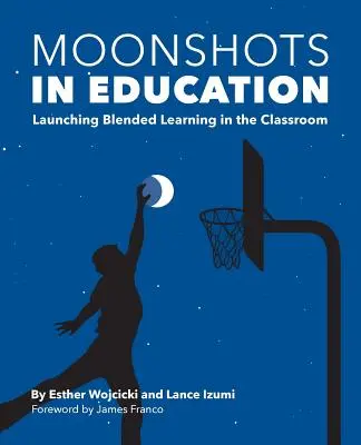 Moonshots nell'istruzione: Lanciare l'apprendimento misto in classe - Moonshots in Education: Launching Blended Learning in the Classroom