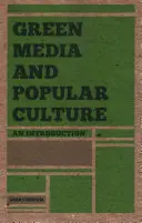 Media verdi e cultura popolare: Un'introduzione - Green Media and Popular Culture: An Introduction