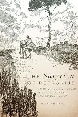 La Satira di Petronio: Una lettura intermedia con commento e revisione guidata - The Satyrica of Petronius: An Intermediate Reader with Commentary and Guided Review