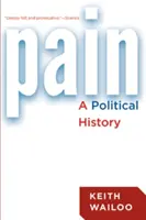 Il dolore: una storia politica - Pain: A Political History