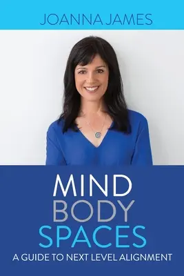 Spazi Mente-Corpo: Guida all'allineamento di livello successivo - Mind Body Spaces: A Guide to Next Level Alignment