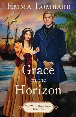 La grazia all'orizzonte (La serie delle vele bianche, libro 2) - Grace on the Horizon (The White Sails Series Book 2)