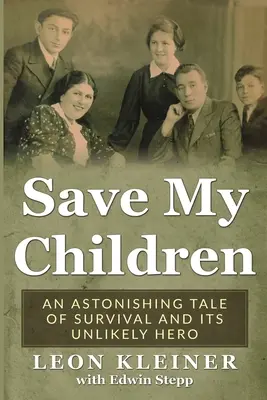 Salvate i miei bambini: Una sorprendente storia di sopravvivenza e il suo improbabile eroe - Save my Children: An Astonishing Tale of Survival and its Unlikely Hero