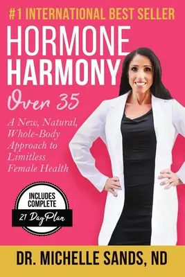 Armonia ormonale oltre i 35 anni: un approccio nuovo, naturale e integrale alla salute femminile senza limiti - Hormone Harmony Over 35: A New, Natural, Whole-Body Approach to Limitless Female Health