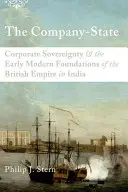 Lo Stato-azienda: La sovranità corporativa e le prime fondamenta moderne dell'impero britannico in India - The Company-State: Corporate Sovereignty and the Early Modern Foundations of the British Empire in India