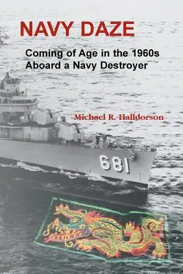 Navy Daze: : Diventare maggiorenni negli anni '60 a bordo di un cacciatorpediniere della marina - Navy Daze: : Coming of Age in the 1960s Aboard a Navy Destroyer