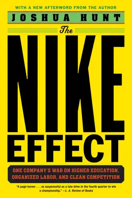 L'effetto Nike: La guerra di un'azienda contro l'istruzione superiore, il lavoro organizzato e la concorrenza pulita - The Nike Effect: One Company's War on Higher Education, Organized Labor, and Clean Competition