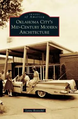 L'architettura moderna di metà secolo di Oklahoma City - Oklahoma City's Mid-Century Modern Architecture